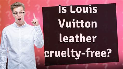 is Louis Vuitton cruelty free